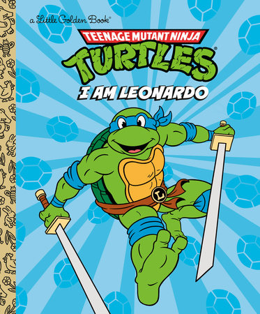 Little Golden Book: I Am Leonardo (Teenage Mutant Ninja Turtles)