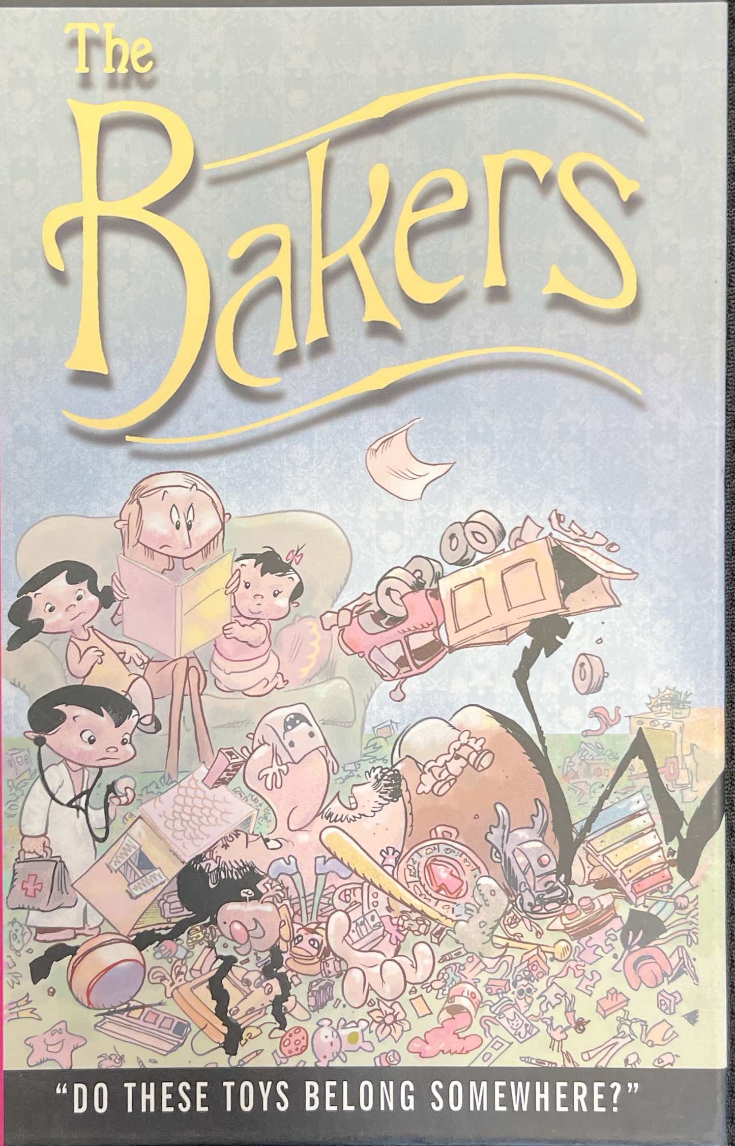 The Bakers: Do These Toys Belong Somewhere? HC 2007