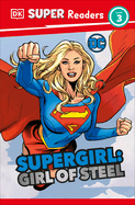 DK Super Readers Level 3 DC Supergirl Girl of Steel: Lernen Sie Kara Zor-El (DK Super Readers) 2023 kennen