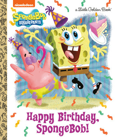 Little Golden Book Happy Birthday, SpongeBob! (SpongeBob SquarePants) 5/7/24 HC