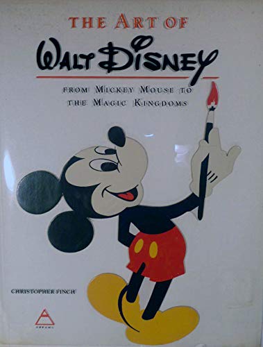 The art of Walt Disney;: From Mickey Mouse to the Magic Kingdoms - Hardcover Finch, Christopher (USED)
