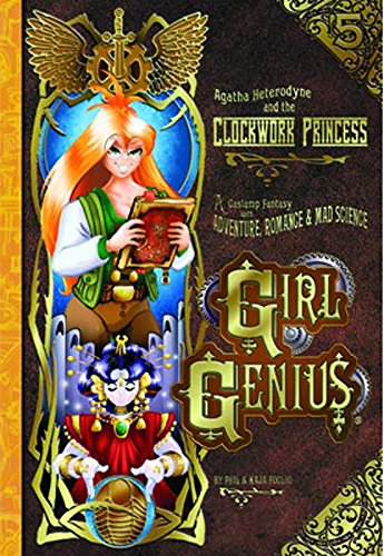 Girl Genius Volume 5: Agatha Heterodyne & The Clockwork Princess TP 2013