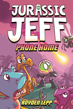Jurassic Jeff: Phone Home (Jurassic Jeff Book 3) HC 2026