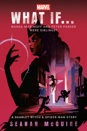 Marvel: What If . . . Wanda Maximoff and Peter Parker Were Siblings? (A Scarlet Witch & Spider-Man Story) Novel 2025