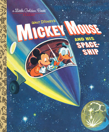 Little Golden Book Mickey Mouse and His Spaceship (Disney: Mickey Mouse) 2016