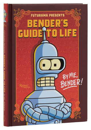 Futurama Presents: Bender’s Guide to Life By me, Bender! Hardcover 09/03/2024