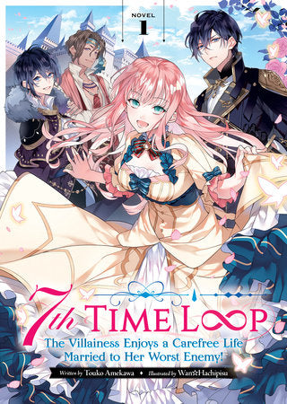 7th Time Loop: The Villainess Enjoys a Carefree Life Married to Her Worst Enemy! (Light Novel) Vol. 1 (7th Time Loop: The Villainess Enjoys a Carefree Life Married to Her Worst Enemy! (Light Novel)) Manga 2022