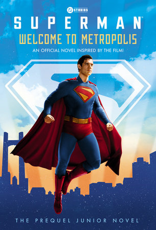 Welcome to Metropolis: The Prequel Junior Novel (Superman) 2025