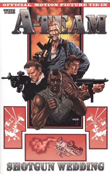 The A-Team Official Motion Picture Tie-In: Shotgun Wedding TP 2010