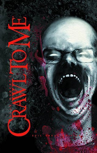 Crawl To Me Evil Edgar Edition Hardcover 2012