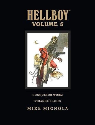 Hellboy Library Edition, Volume 3: Conqueror Worm and Strange Places HC – Illustrated, October 6, 2009