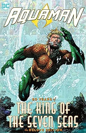 Aquaman: 80 Years of The King of The Seven Seas The Deluxe Edition HC 2023