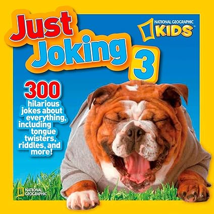 National Geographic Kids Just Joking 3: 300 Hilarious Jokes About Everything, Including Tongue Twisters, Riddles, and More!