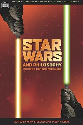 Star Wars and Philosophy: More Powerful than You Can Possibly Imagine  2005