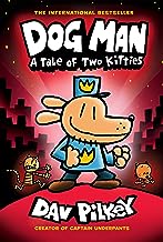 Dog Man: A Tale of Two Kitties: A Graphic Novel (Dog Man #3): From the Creator of Captain Underpants: HC
