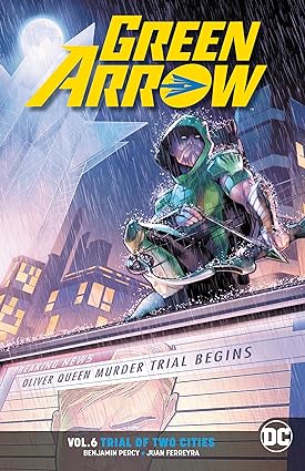 GREEN ARROW VOL 06 TRIAL OF TWO CITIES REBIRTH TP